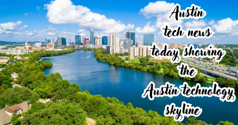 austin tech news today showing the austin technology skyline