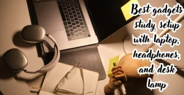 best gadgets study setup with laptop, headphones, and desk lamp