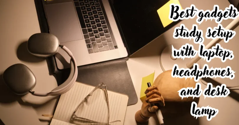best gadgets study setup with laptop, headphones, and desk lamp