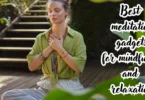 best meditation gadgets for mindfulness and relaxation