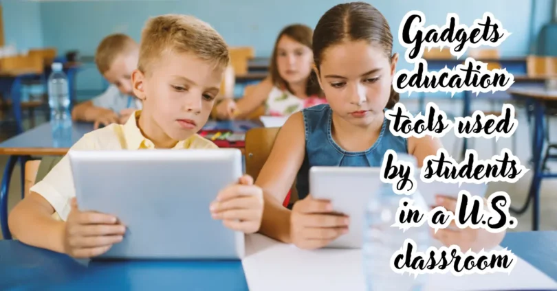 gadgets education tools used by students in a U.S. classroom
