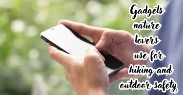 gadgets nature lovers use for hiking and outdoor safety